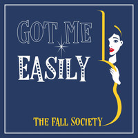The Fall Society - Got Me Easily