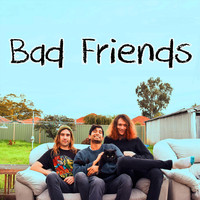Bad Friends - The Trip Is Over