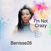 Benisse26 - I'm Not Crazy