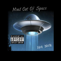 Hot Nick - Mind out of Space (Explicit)