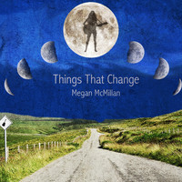 Megan McMillan - Things That Change (Explicit)