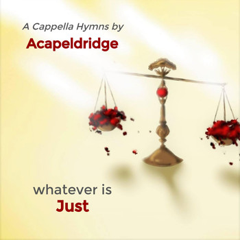 Acapeldridge - Whatever Is Just