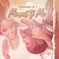 Beenie G - Means to Me