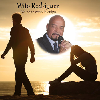 Wito Rodriguez - Yo No Te Echo la Culpa