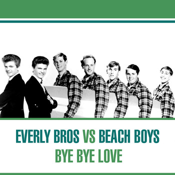 The Everly Brothers - Everly Bros Vs. Beach Boys - Bye Bye Love