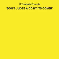 Mr Traumatik - Dont judge a cd by its cover