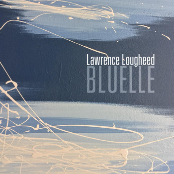 Lawrence Lougheed - Bluelle