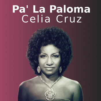 Celia Cruz - Pa' La Paloma