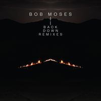 Bob Moses - Back Down