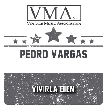 Pedro Vargas - Vivirla Bien