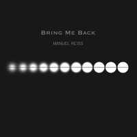 Manuel Reiss - Bring Me Back