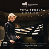 Iveta Apkalna - Light & Dark (First Solo Organ Recording from the Elbphilharmonie Hamburg) (First Solo Organ Recording from the Elbphilharmonie Hamburg)