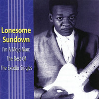 Lonesome Sundown - I'm A Mojo Man: The Best Of The Excello Singles