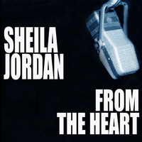 Sheila Jordan - From The Heart