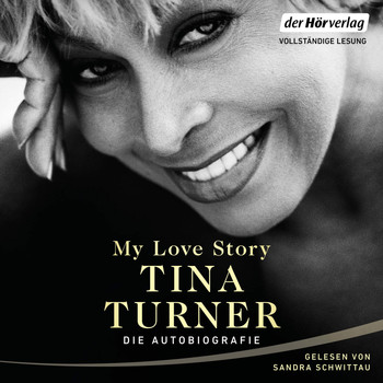 Tina Turner - My Love Story - Die Autobiographie (Ungekürzt)