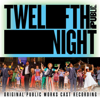‘Twelfth Night’ Original Public Works Cast - Twelfth Night (Original Public Works Cast Recording)