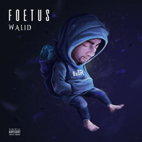 Walid - Fœtus (Explicit)