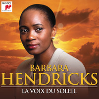 Barbara Hendricks - Barbara Hendricks : La voix du soleil