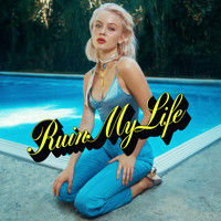 Zara Larsson - Ruin My Life (Explicit)