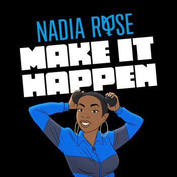 Nadia Rose - Make It Happen