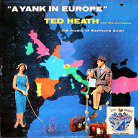 Ted Heath and his Orchestra - A Yank in Europe