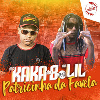 MC Kaka da B - Patricinha da Favela (feat. MC Lil)