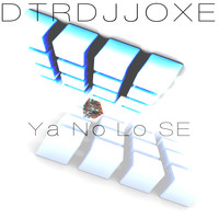 Dtrdjjoxe - Ya No Lo Se