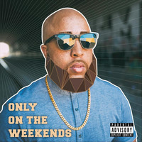 El Jeffe - Only on the Weekends (Explicit)