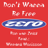 Ron Van Zelst - Don't Wanna Be Free