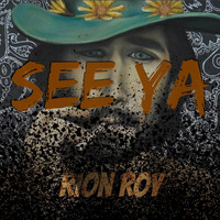 Rion Roy - See Ya