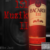 Mike Jack - 151 Muzik II (Explicit)