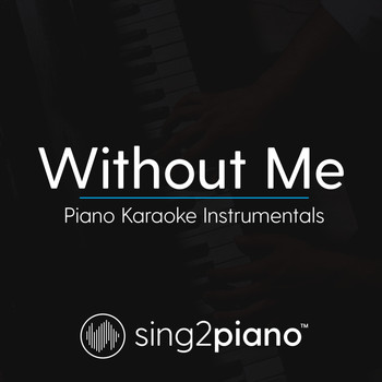 Sing2Piano - Without Me (Piano Karaoke Instrumentals)