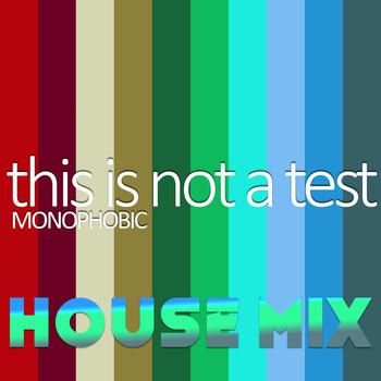 Monophobic - This Is Not a Test (House Mix)
