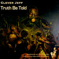 Clever Jeff - Truth Be Told