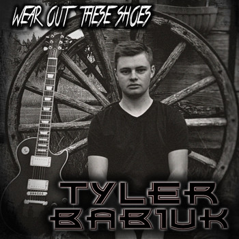 Tyler Babiuk - Wear out These Shoes