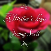 JIMMY SCOTT - A Mother's Love