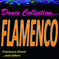 Francesco Grant - Dance Collection... Flamenco! (Francesco Grant ...and Others)