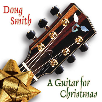 Doug Smith - A Guitar for Christmas