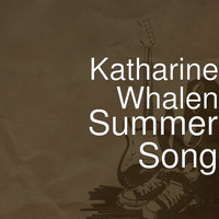 Katharine Whalen - Summer Song