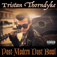 Tristan Thorndyke - Post-Modern Dust Bowl (Explicit)