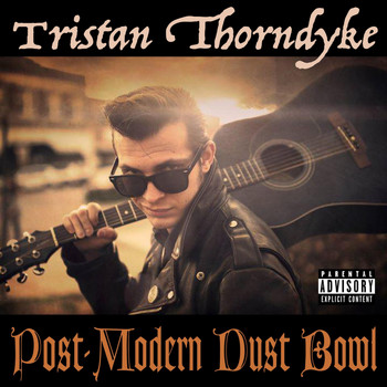Tristan Thorndyke - Post-Modern Dust Bowl (Explicit)