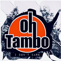 Oh Tambo - I Don't Care (What The Others Say)