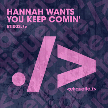 Hannah Wants - You Keep Comin’