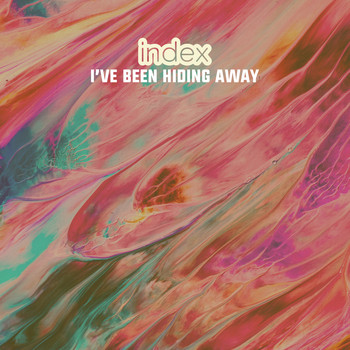 Index - I've Been Hiding Away