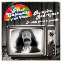 Peter Capusotto y sus Videos & Bombita Rodriguez - Armas para el Pueblo, Armas para el Pueblo