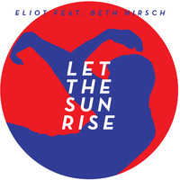 Eliot - Let The Sun Rise (The Remixes)