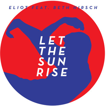 Eliot - Let The Sun Rise (The Remixes)