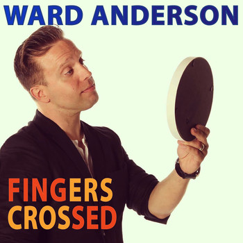 Ward Anderson - Fingers Crossed (Explicit)