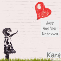 Kara - Just Another Unknown
