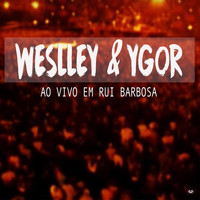 Weslley & Ygor - Ao Vivo Em Rui Barbosa